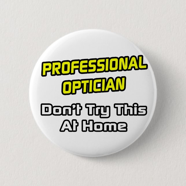Professional Optician .. Joke 6 Cm Round Badge (Front)