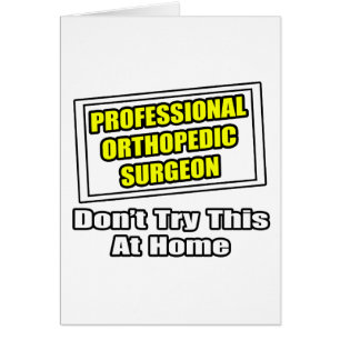 Professional Orthopaedic Surgeon .. Joke