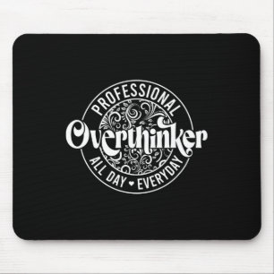 Professional Overthinker All Day Fun Mental Health Mouse Pad