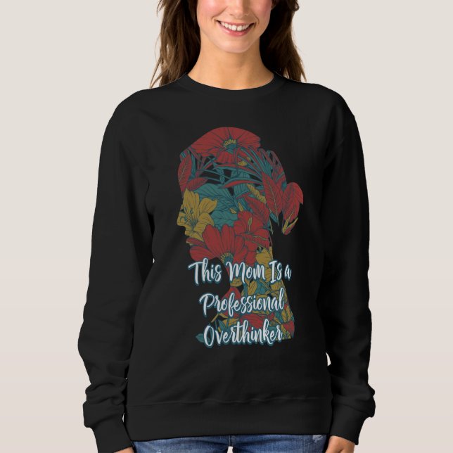 Professional Overthinker Mom Hobby Mother Pastime Sweatshirt (Front)