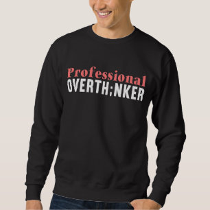 Professional Overthinker Semicolon Mental Health A Sweatshirt