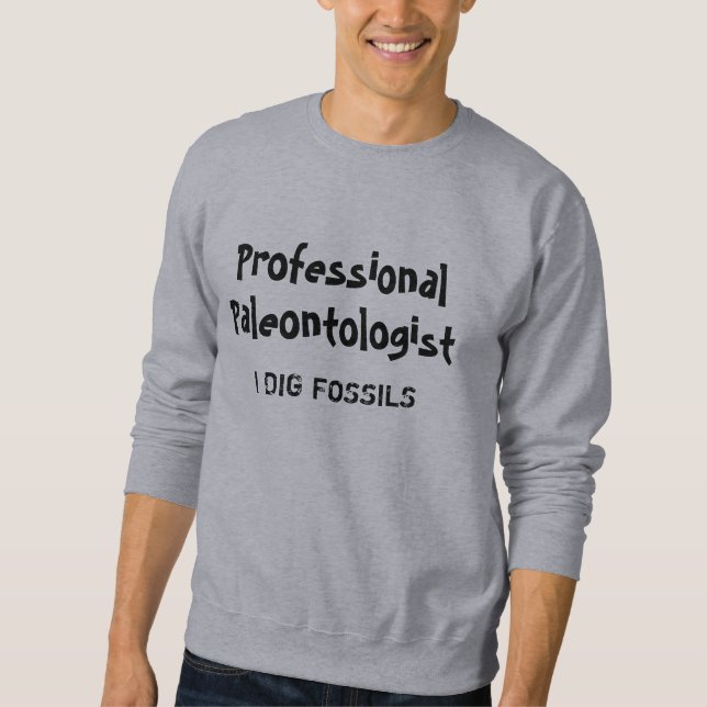 Professional Paleontologist I DIG FOSSILS Shirt (Front)