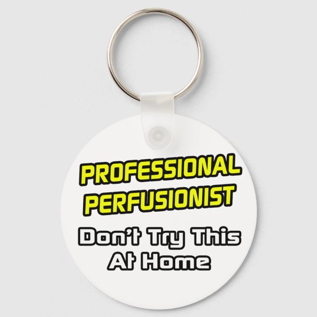 Professional Perfusionist .. Joke Key Ring (Front)