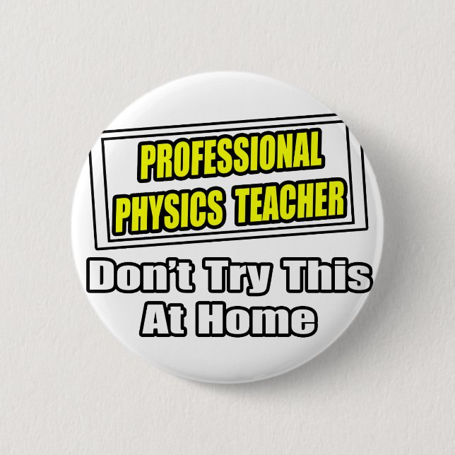 Professional Physics Teacher...Joke 6 Cm Round Badge (Front)