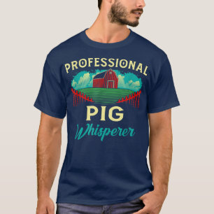 Professional Pig Whisperer Funny Farmer Humour Far T-Shirt