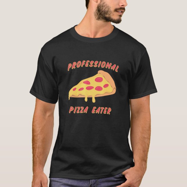 Professional Pizza Eater   Love Pizza T-Shirt (Front)
