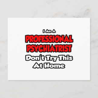Professional Psychiatrist ... Don't Try Postcard