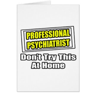 Professional Psychiatrist...Joke