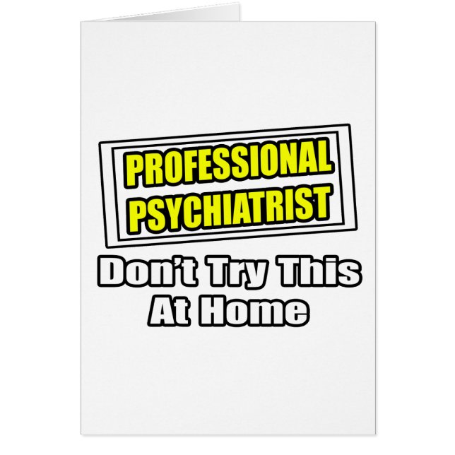 Professional Psychiatrist...Joke (Front)