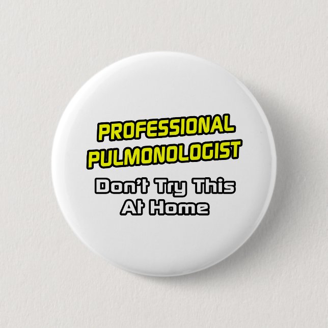 Professional Pulmonologist .. Joke 6 Cm Round Badge (Front)