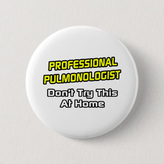 Professional Pulmonologist .. Joke 6 Cm Round Badge