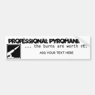 Professional Pyro - YOUR NAME HERE Bumper Sticker