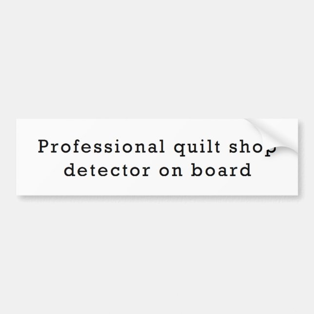Professional Quilt Shop Detector on Board Bumper Sticker (Front)