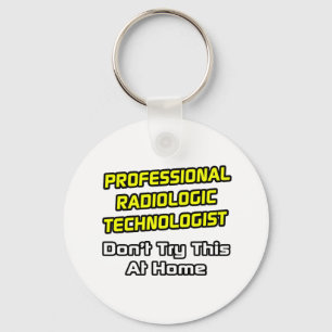 Professional Radiologic Technologist .. Joke Key Ring