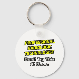 Professional Radiologic Technologist .. Joke Key Ring