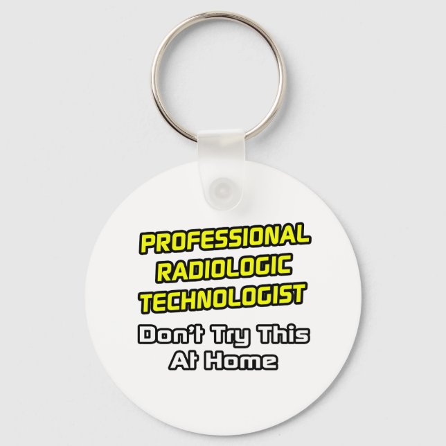 Professional Radiologic Technologist .. Joke Key Ring (Front)