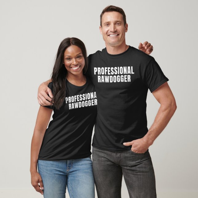 professional rawdogger T-Shirt (Unisex)