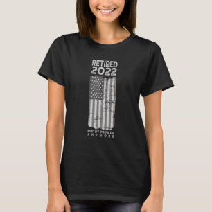 Professional Retirement Retired 2022 Not My Proble T-Shirt
