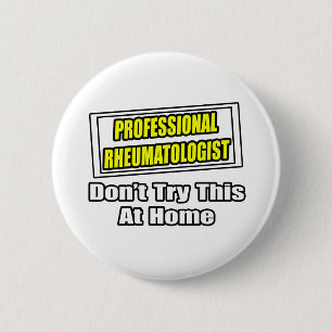 Professional Rheumatologist .. Joke 6 Cm Round Badge