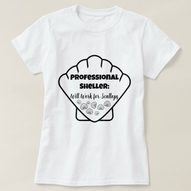 Professional Sheller: Will Work for Scallops – Tee (Design Front)