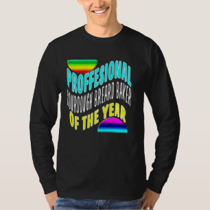 Professional Sourdough Bread Baker Of The Year Fun T-Shirt