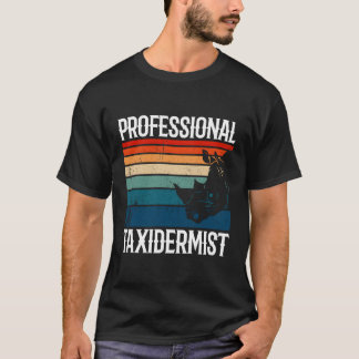 Professional Taxidermist T-Shirt