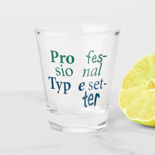 Professional Typesetter Shot Glass (Front)