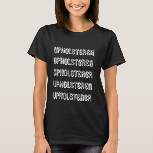Professional Upholsterer T-Shirt (Front)