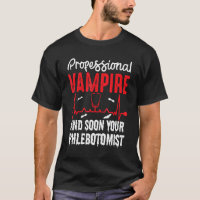 Professional Vampire Your Phlebotomist Blood Sucke