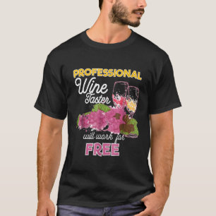 Professional Wine Taster Will Work For Free T-Shirt