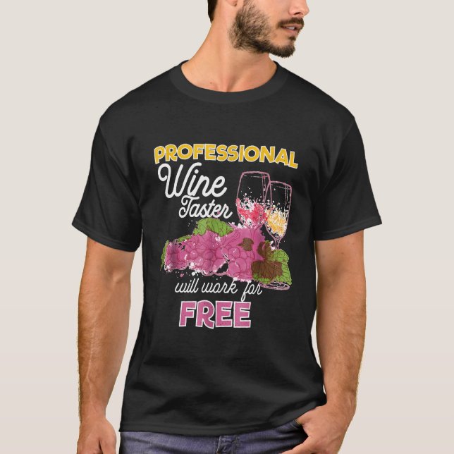 Professional Wine Taster Will Work For Free T-Shirt (Front)