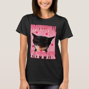 Professional Yapper Cat Funny Oddly Specific Dank  T-Shirt
