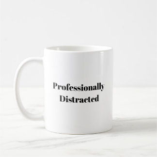 Professionally Distracted Funny T-Shirt Coffee Mug
