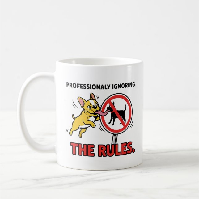 Professionally Ignoring the Rules Funny French Bul Coffee Mug (Left)