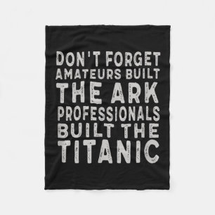 Professionals Built The Titanic Insring Motivation Fleece Blanket
