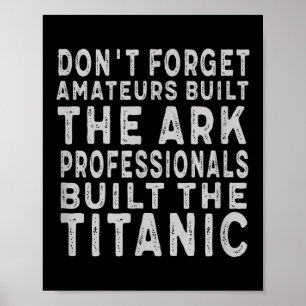Professionals Built The Titanic Insring Motivation Poster