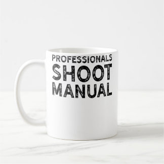 Professionals Shoot Manual Photography Shirt - Gif Coffee Mug