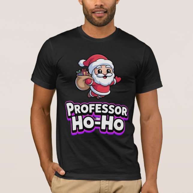 Professor Ho Ho Christmas T-Shirt (Front)