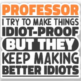 Professor I Try To Make Things Funny Sayings