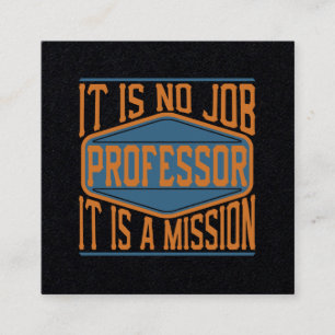 Professor - It Is No Job, It Is A Mission Square Business Card