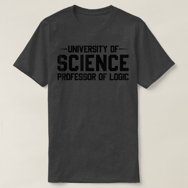 Professor of Logic At The University of Science Sy T-Shirt (Design Front)