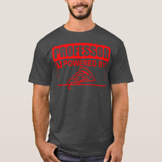 Professor Powered by Pizza Sign Funny Educator Pre T-Shirt