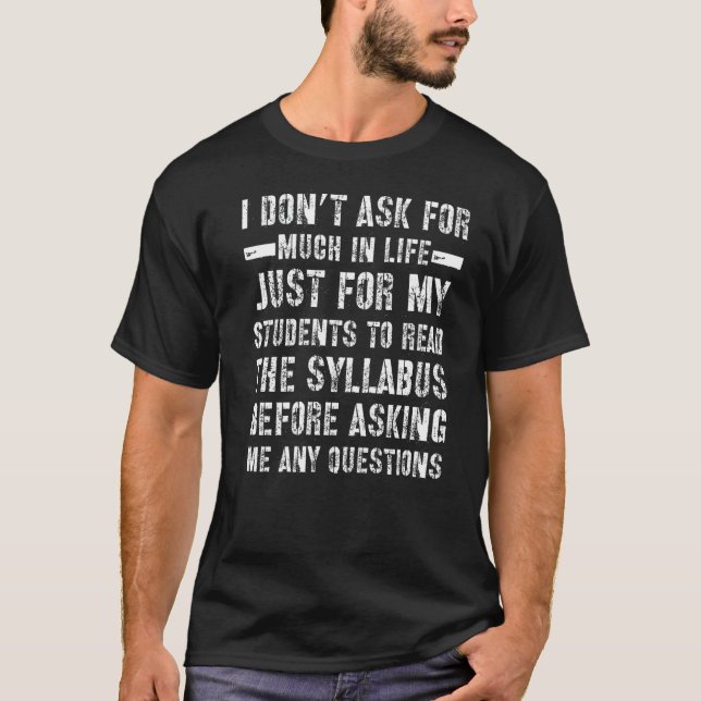Professor Saying From Student It's In The Syllabus T-Shirt (Front)