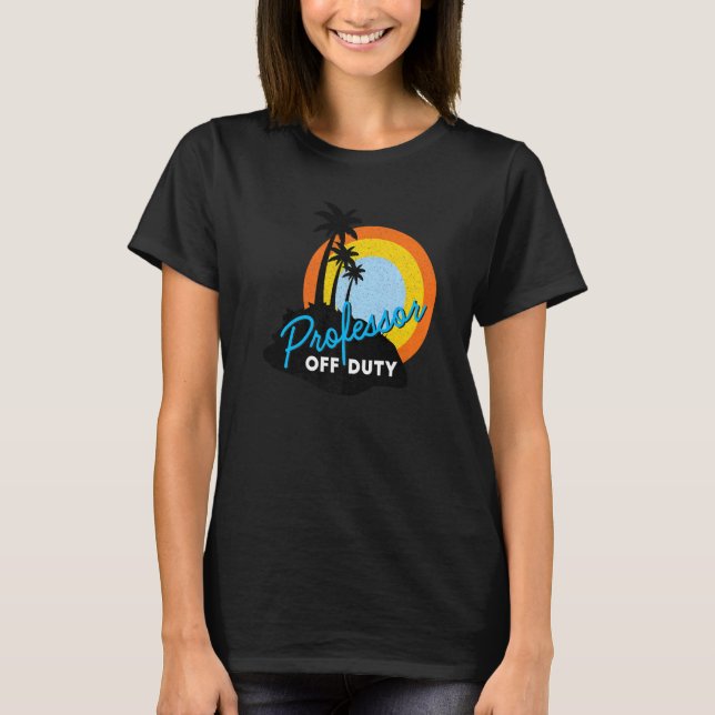 Professor Teacher Off Duty T-Shirt (Front)