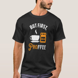 Proffee First Protein Powder Coffee Workout T-Shirt