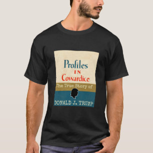 Profiles in Cowardice T-Shirt