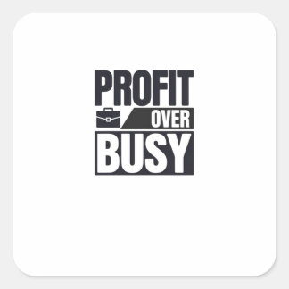 Profit Over Busy Minimalist Entrepreneur  Square Sticker