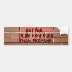 Profound Profane (wetpaint) Bumper Sticker