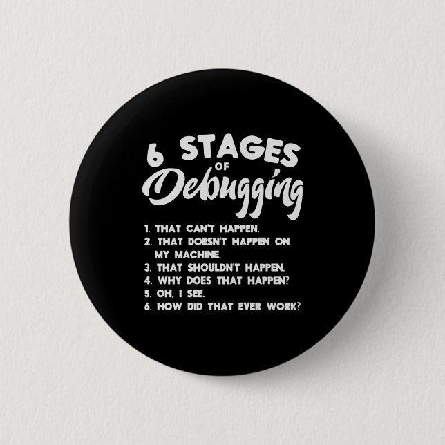 Progammer 6 Stages Of Debugging Cm Round Badge (Front)