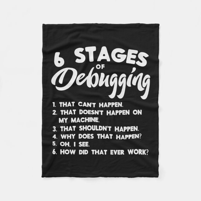 Progammer 6 Stages Of Debugging Fleece Blanket (Front)